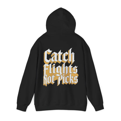 Unisex Hoodie Catch Flights not Picks