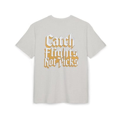 Unisex Heavy TEE Catch Flights Not Picks