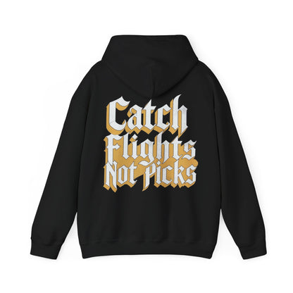 Unisex Hoodie Catch Flights not Picks