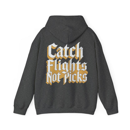 Unisex Hoodie Catch Flights not Picks